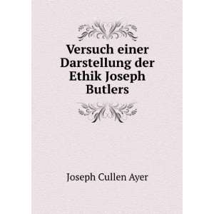   einer Darstellung der Ethik Joseph Butlers Joseph Cullen Ayer Books