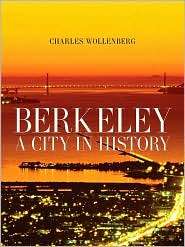 Berkeley A City in History, (0520253078), Charles M. Wollenberg 