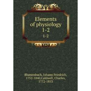   Friedrich, 1752 1840,Caldwell, Charles, 1772 1853 Blumenbach Books