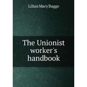  The Unionist workers handbook Lilian Mary Bagge Books
