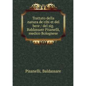   . Baldassare Pisanelli, medico Bolognese Baldassare Pisanelli Books