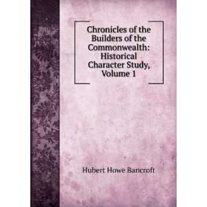    Historical Character Study, Volume 1 Hubert Howe Bancroft Books
