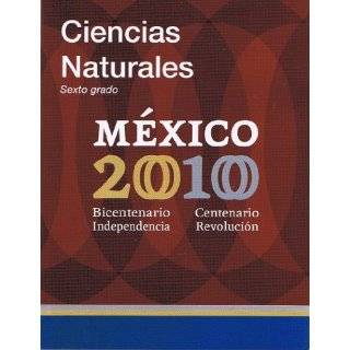 Ciencias Naturales, Sexto Grado Mexico 2010 (Spanish text) by Gustavo 