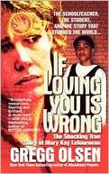 If Loving You Is Wrong The Shocking True Story of Mary Kay Letourneau