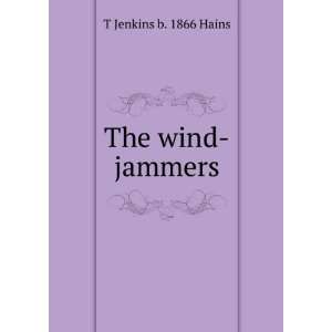  The wind jammers T Jenkins b. 1866 Hains Books
