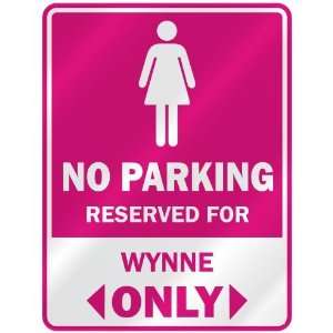  NO PARKING  RESERVED FOR WYNNE ONLY  PARKING SIGN NAME 