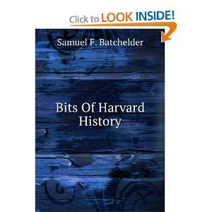  Bits Of Harvard History Samuel F. Batchelder Books