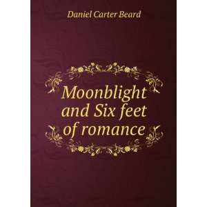    Moonblight and Six feet of romance Daniel Carter Beard Books