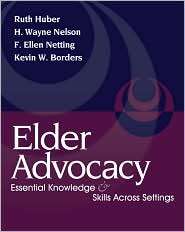 Elder Advocacy Essential Knowledge and Skills Across Settings 