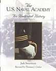 The U.S. Naval Academy An Illustrated History by Jack Sweetman and 
