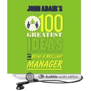 John Adairs 100 Greatest Ideas for Being a Brilliant Manager 