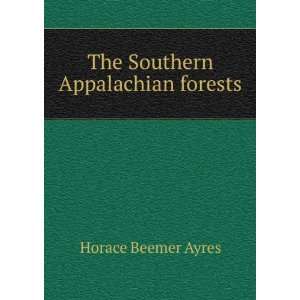   The Southern Appalachian forests Horace Beemer Ayres Books