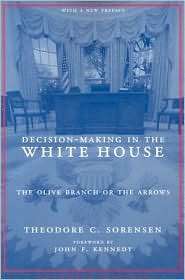 Decision Making in the White House The Olive Branch or the Arrows 