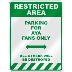   PARKING FOR AYA FANS ONLY  PARKING SIGN