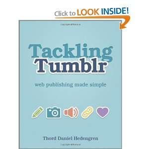  Tackling Tumblr Web Publishing Made Simple [Paperback 