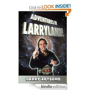 Adventures In Larryland Larry Zbyszko  Kindle Store