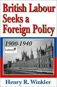 British Labour Seeks a Foreign Policy, 1900 1940, (0765802643), Henry 