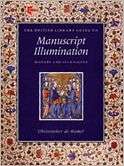 The British Library Guide to Manuscript Illumination History and 
