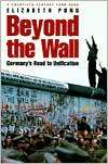Beyond the Wall Germanys Road to Unification, (081577155X 