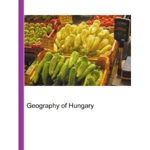  Geography of Hungary Ronald Cohn Jesse Russell Books