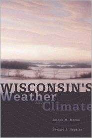 Wisconsins Weather and Climate, (0299171841), Joseph M. Moran 