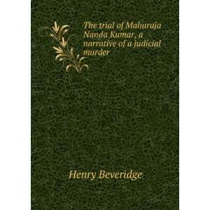   Nanda Kumar, a narrative of a judicial murder Henry Beveridge Books