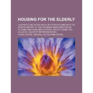 Housing for the elderly HUD policy decisions delay section 202 