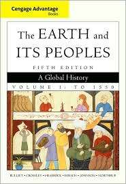 Cengage Advantage Books The Earth and Its Peoples, Volume 1 