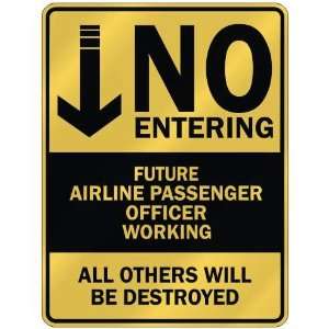   NO ENTERING FUTURE AIRLINE PASSENGER OFFICER WORKING 