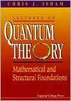 Lectures on Quantum Theory Mathematical and Structural Foundations 