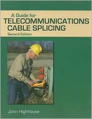 Guide to Telecommunications Cable Splicing, (1428360913), John 