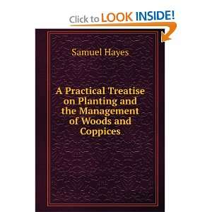   Planting and the Management of Woods and Coppices Samuel Hayes Books