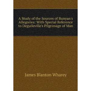   to Deguilevilles Pilgrimage of Man James Blanton Wharey Books