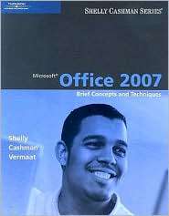 Microsoft Office 2007 Brief Concepts and Techniques, (1418843253 