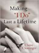 Making I Do Last a Lifetime Claire Cloninger