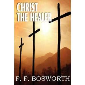  Christ the Healer [Paperback] F. F. Bosworth Books