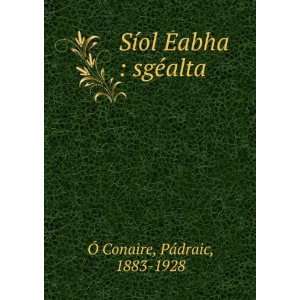  SÃ­ol Ã?abha  sgÃ©alta PÃ¡draic, 1883 1928 Ã 