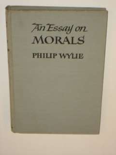 Philip Wylie AN ESSAY ON MORALS Rinehart Co. c. 1947 HC  