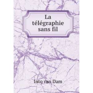  La tÃ©lÃ©graphie sans fil Into van Dam Books