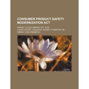  Consumer Product Safety Modernization Act report (to accompany 