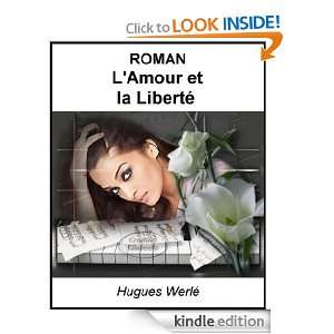 amour et la liberté (French Edition) Hugues Werlé  