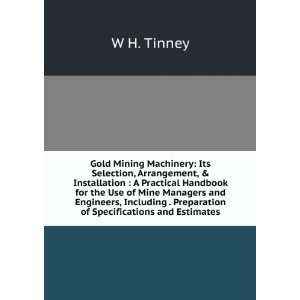  Gold Mining Machinery Its Selection, Arrangement, and 