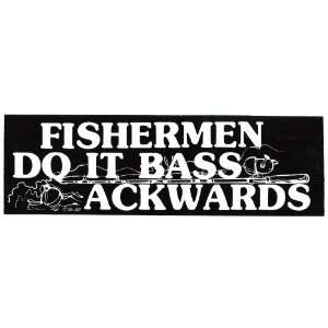  FISHERMEN DO IT BASS ACKWARDS decal bumper sticker 