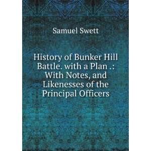  History of Bunker Hill Battle. with a Plan . With Notes 