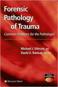 Forensic Pathology of Trauma Common Problems for the Pathologist 