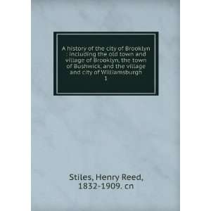   Williamsburgh. 1 Henry Reed, 1832 1909. cn Stiles  Books