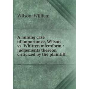  A mining case of importance, Wilson vs. Whitten microform 