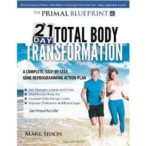  The Primal Blueprint 21 Day Total Body Transformation A 