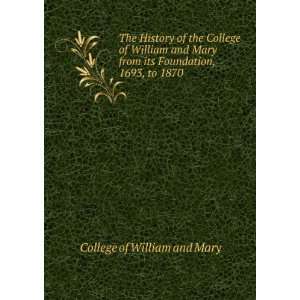  The history of the College of William and Mary, from its 
