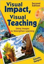 Visual Impact, Visual Teaching Using Images to Strengthen Learning 